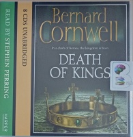 Death of Kings written by Bernard Cornwell performed by Stephen Perring on Audio CD (Unabridged)